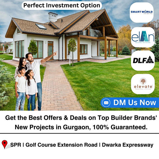 Unlock Premier Real Estate with Top Builder Brands on SPR, Golf Course Extension Road & Dwarka Expressway Update