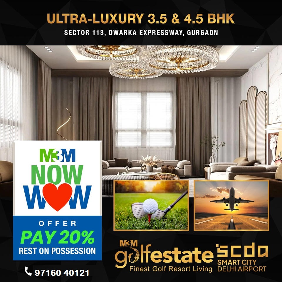 M3M Golfestate: Redefining Opulence with 3.5 & 4.5 BHK Residences on Dwarka Expressway, Gurgaon Update