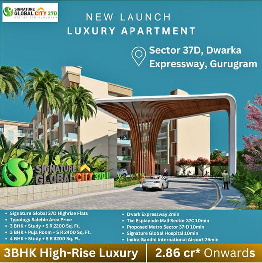 Signature Global City 37D: Elevate Your Lifestyle with New High-Rise Luxury Apartments on Dwarka Expressway, Gurugram Update