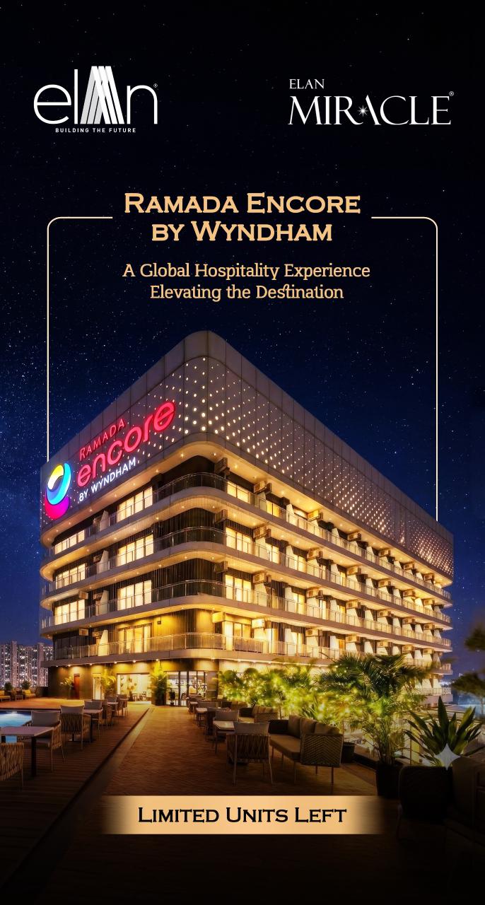 Secure Your Spot at Ramada Encore by Wyndham || Limited Units Available at Elan Miracle || Experience Global Hospitality in Gurugram Update