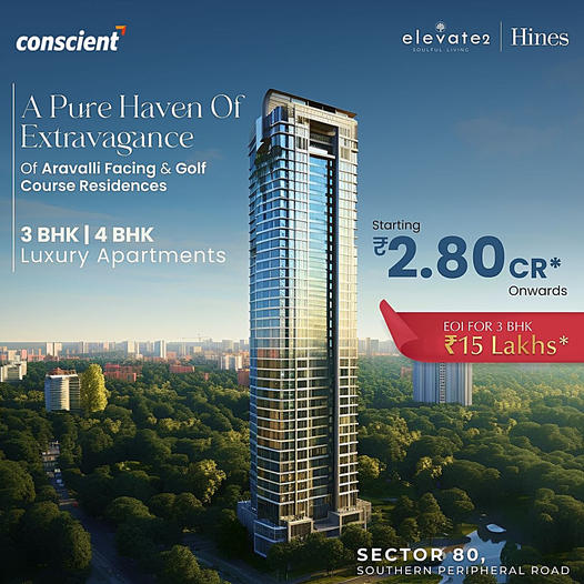 Reside in Grandeur: Conscient and Hines Present Elevate 2, Luxury Apartments in Sector 80, Gurugram Update