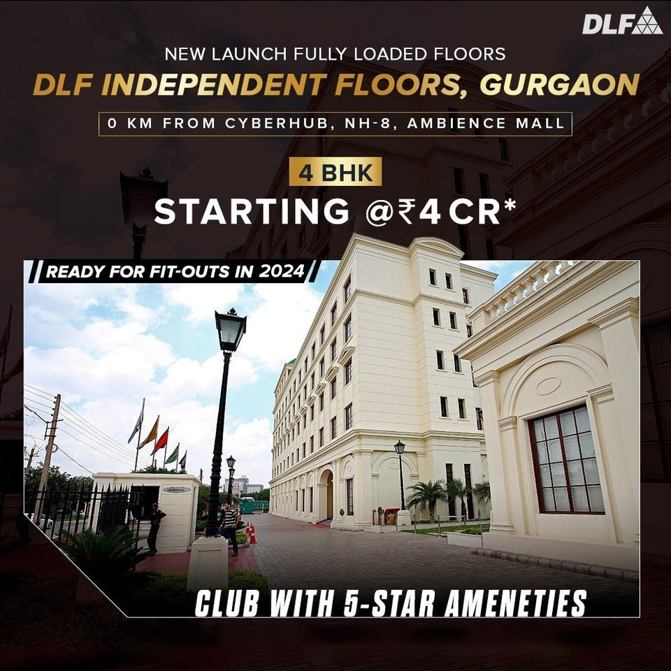 DLF Independent Floors: Unveiling 4 BHK Luxury Residences in Gurgaon with 5-Star Amenities Update
