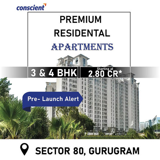 Conscient's Latest Marvel: Premium Residential Apartments in Sector 80, Gurugram Update