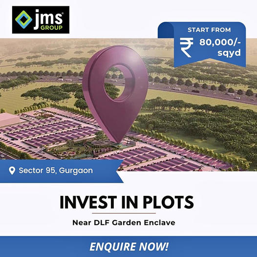 Prime Investment Opportunity: JMS Group's Plots in Sector 95, Gurgaon - Start from ?80,000/sqyd Update
