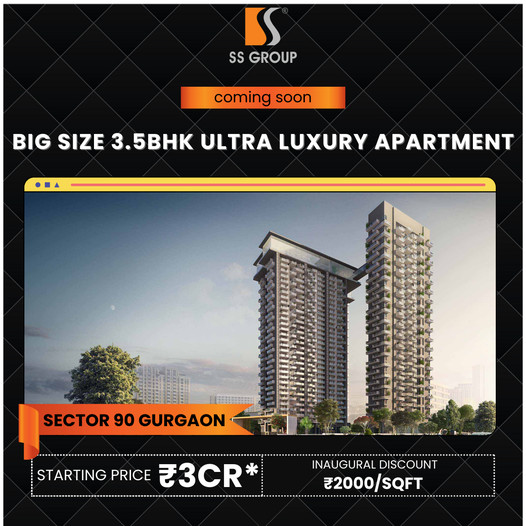 SS Group Announces Grand Launch of 3.5BHK Ultra Luxury Apartments in Sector 90, Gurgaon with Exclusive Inaugural Discount Update