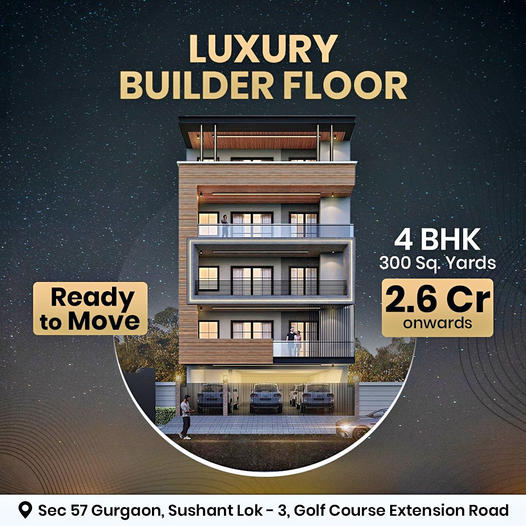 Elegant Living Redefined: Spacious 4 BHK Luxury Builder Floor in Sec 57 Gurgaon, Sushant Lok - 3, Golf Course Extension Road Update