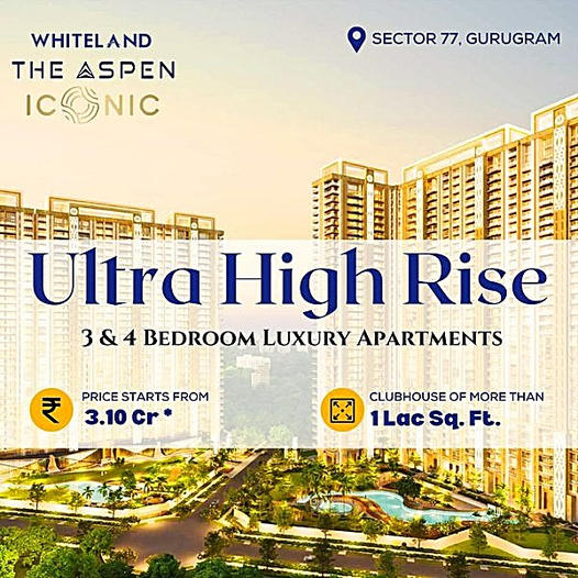 Whiteland The Aspen Iconic: Embrace Sky-High Luxury in Sector 77, Gurugram Update