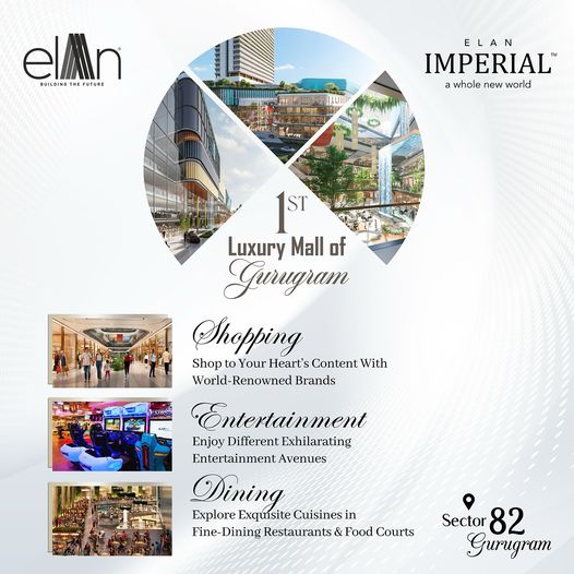 Experience the Ultimate Luxury at Elan Imperial: The 1st Luxury Mall of Gurugram in Sector 82 Update
