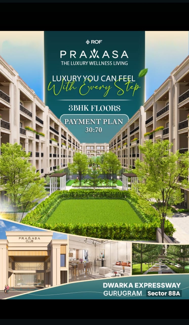 Experience Luxury Wellness Living at ROF PRAWASA, 3BHK Floors, Prime Dwarka Expressway Location, Gurugram Update