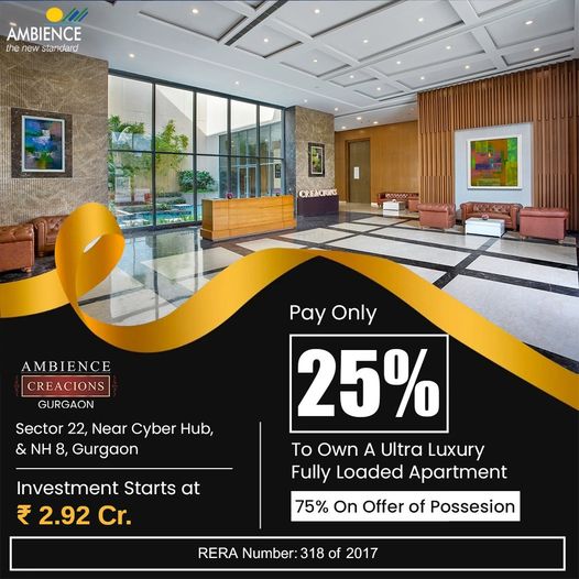 Pay only 25% to own a ultra luxury fully loaded apartment at Ambience Creacions, Sector 22 in Gurgaon Update