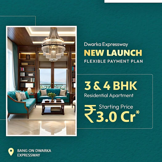 Embrace Opulence at the Dwarka Expressway New Launch: Premium 3 & 4 BHK Residences Update