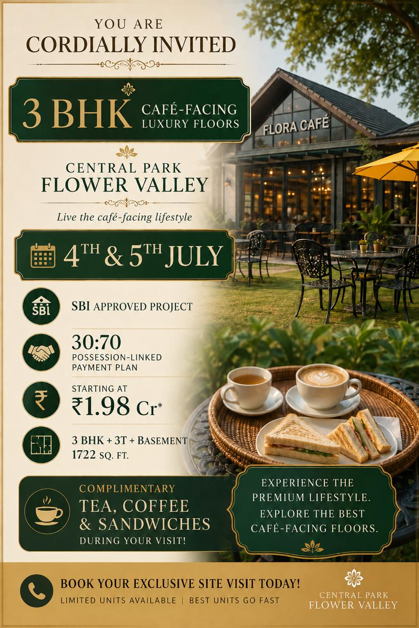 Explore Café-Facing Luxury at Central Park Flower Valley || Visit Our 3 BHK Luxury Floors on 4th & 5th July || Exclusive Site Visit at Central Park Flower Valley Update