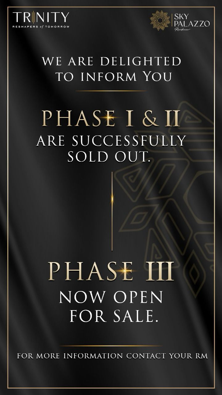 Phase III Now Open for Sale - Sky Palazzo by Trinity Update
