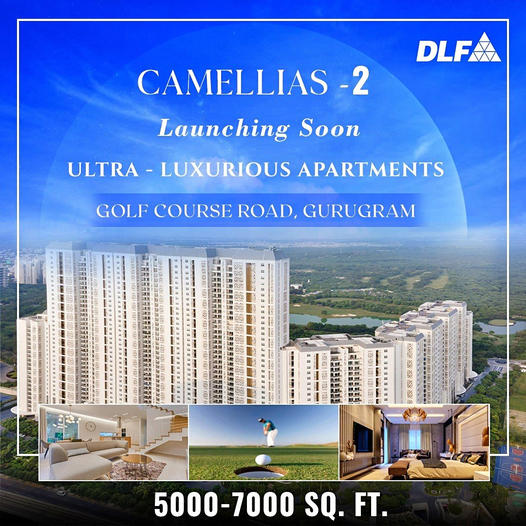 DLF Camellias-2: Synonym of Luxury at Golf Course Road, Gurugram Update