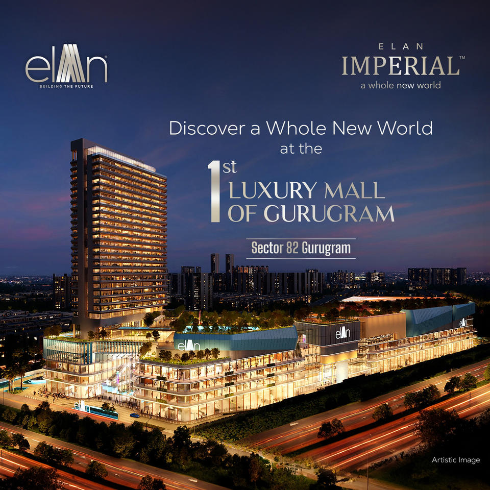 Elan Imperial: The First Luxury Mall in Sector 82, Gurugram Update