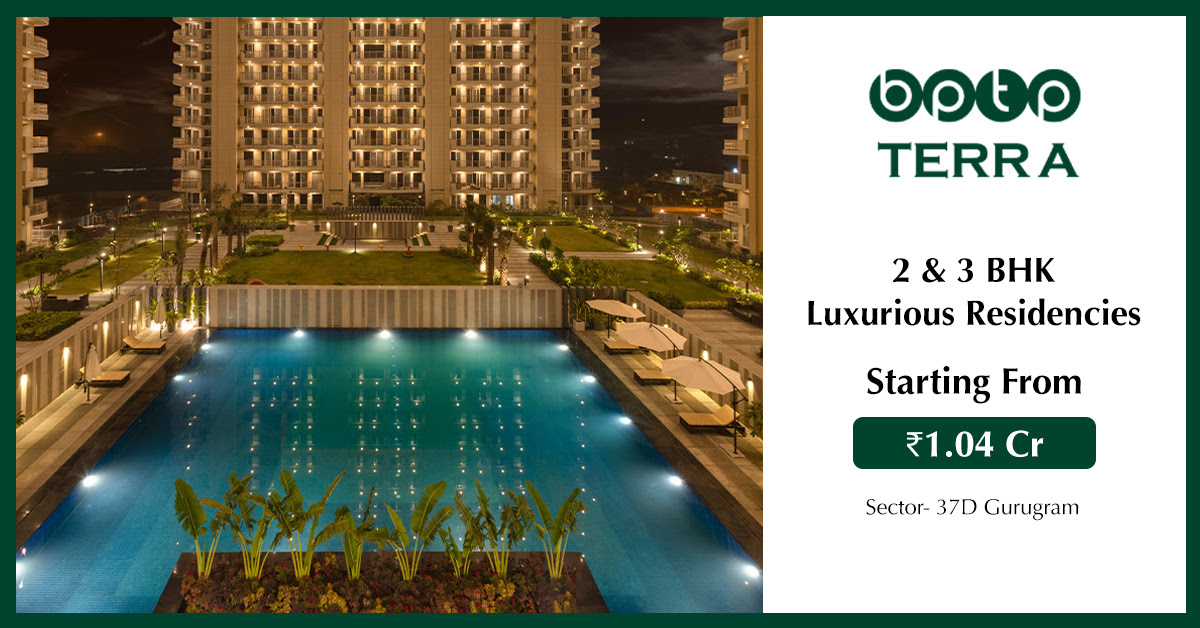 Presenting 2 and 3 BHK luxurious residences Rs 1.04 Cr at BPTP Terra in Sector 37D, Gurgaon Update