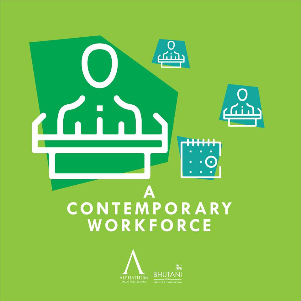 A contemporary workforce linked to the quality of the working environment at Bhutani Alphathum in Noida Update