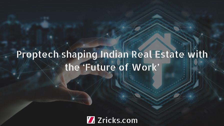 Proptech shaping Indian Real Estate with the ‘Future of Work’ Update