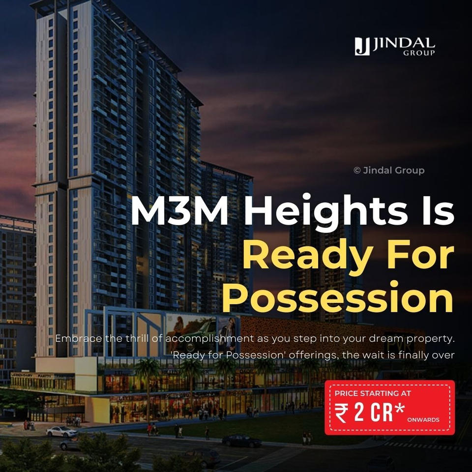 Ascend to Luxury: Jindal Group's M3M Heights Now Ready for Possession in Gurgaon Update