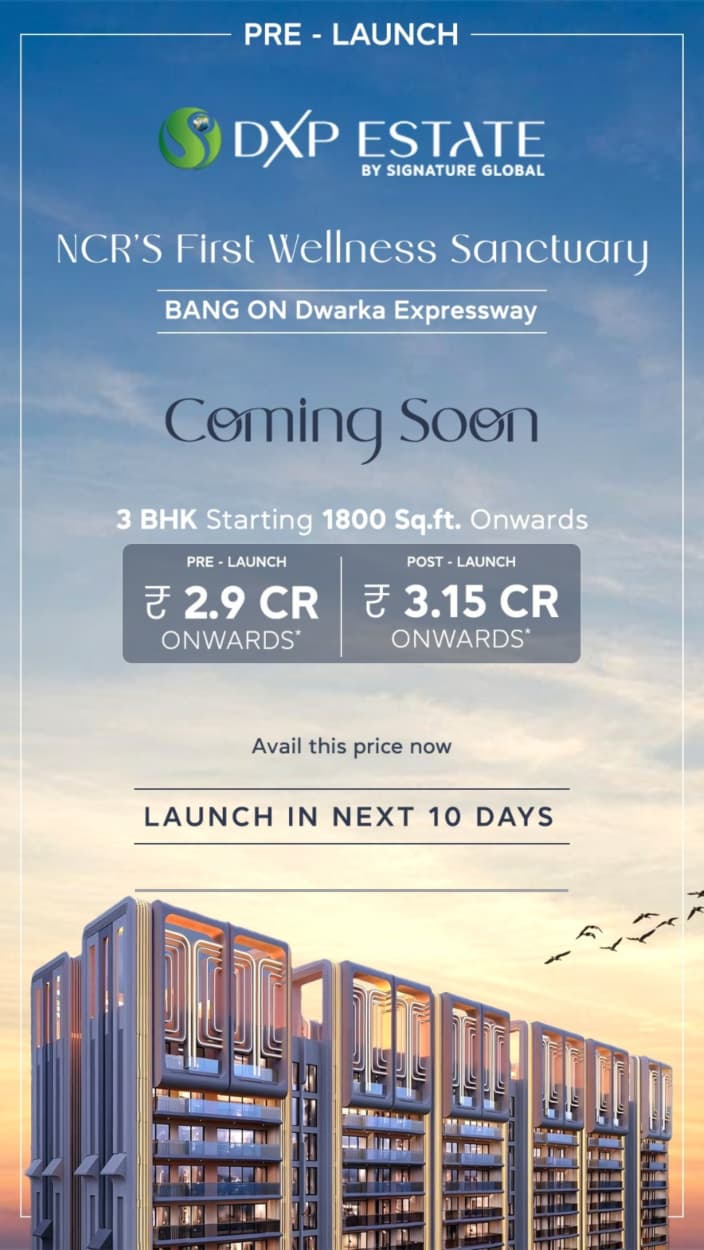 Pre-Launch Offer on 3 BHK at DXP Estate by Signature Global, Dwarka Expressway Update