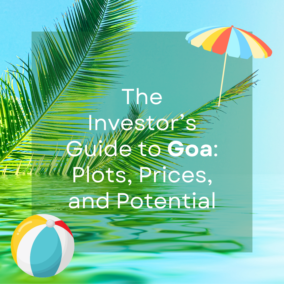 The Investor’s Guide to Goa: Plots, Prices, and Potential Update