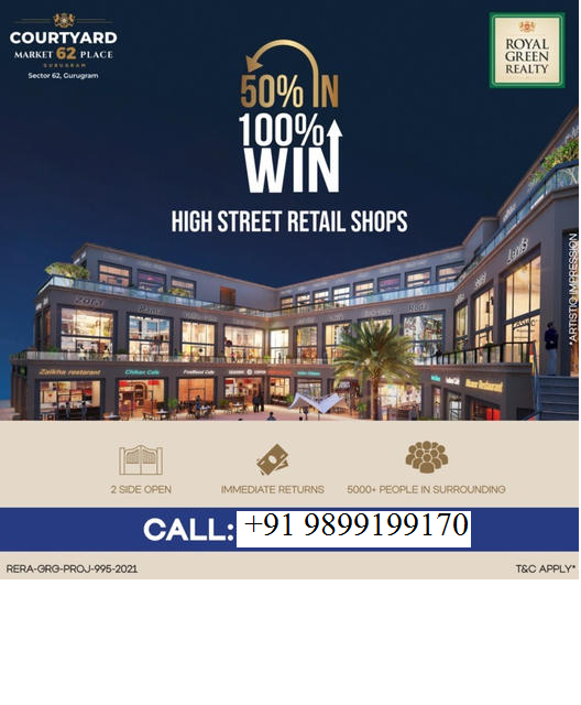 Embrace Luxury Living at Courtyard Market 62 Place by Royal Green Realty in Sector 62, Gurgaon Update