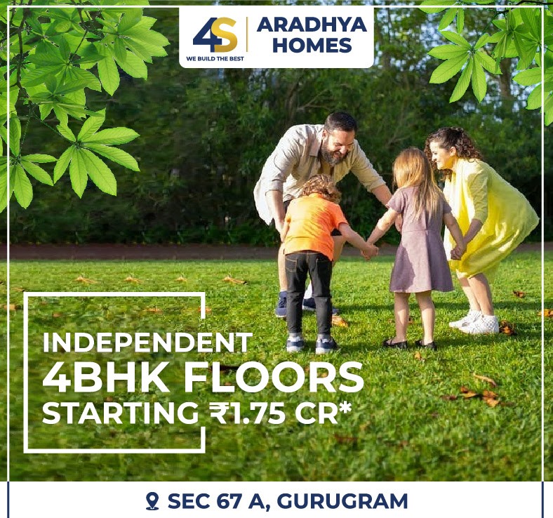Independent 4 BHK floor starting Rs 1.75 Cr at Aradhya Homes in Sector 67A, Gurgaon Update