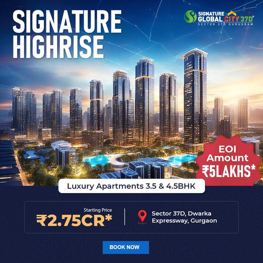 Soar Above the Rest: Signature Global City's Highrise Towers in Sector 37D, Dwarka Expressway, Gurgaon Update