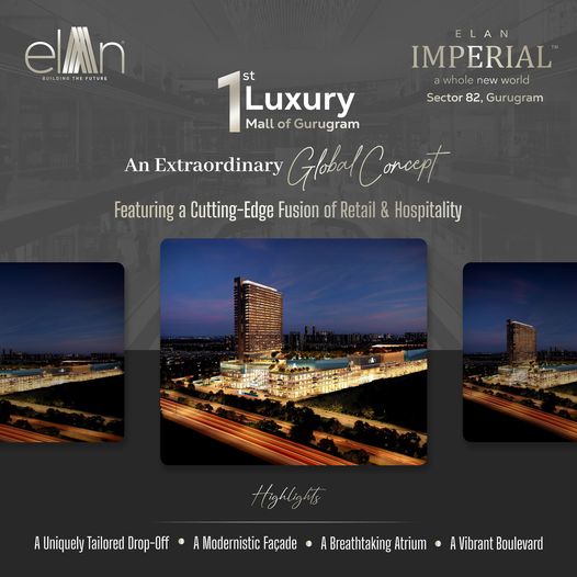 Elan Imperial: The First Luxury Mall of Gurugram - A Symphony of Retail and Hospitality Update