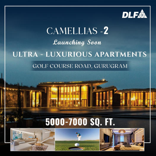 DLF Camellias-2: Unveiling the Future of Ultra-Luxury Living on Golf Course Road, Gurgaon Update