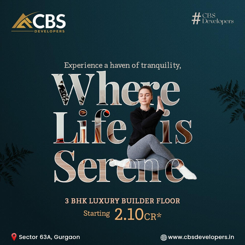 CBS Developers' Serene Life: Luxurious 3 BHK Homes in Sector 63A, Gurgaon Update