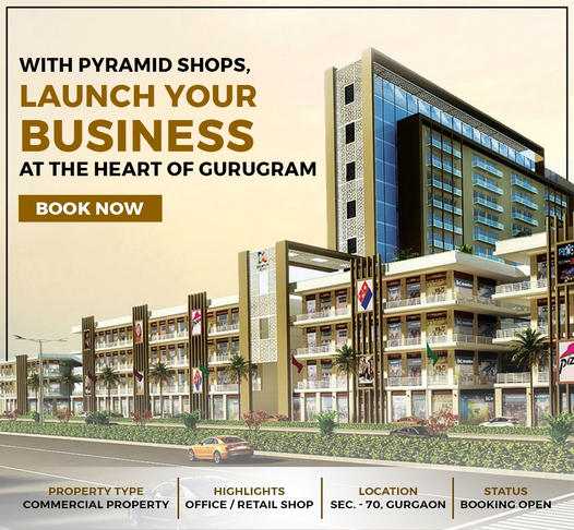 Pyramid Shops: Ignite Your Commercial Success in Sector 70, Gurugram Update
