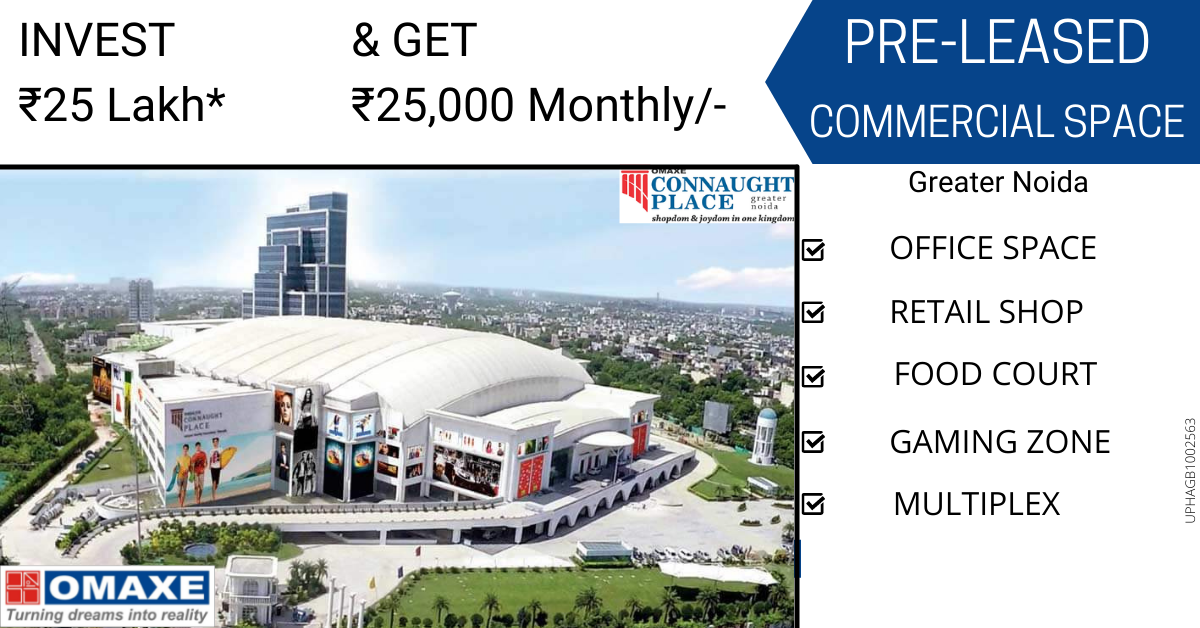 Invest Rs 40 Lac and get Rs 40,000 monthly at Omaxe Connaught Place, Greater Noida Update