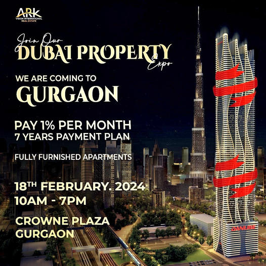 ARK Realty's Dubai Property Expo: A Gateway to Opulent Living in Gurgaon Update