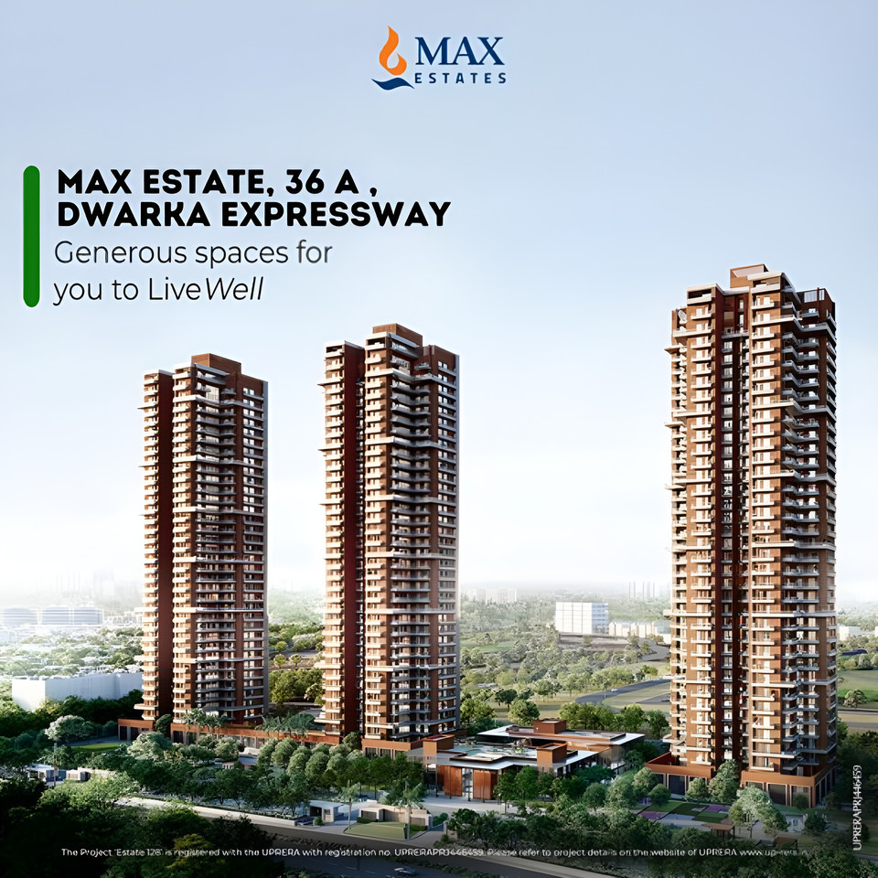 Max Estates Launches Max Estate, 36 A on Dwarka Expressway: Spacious Living Reimagined Update