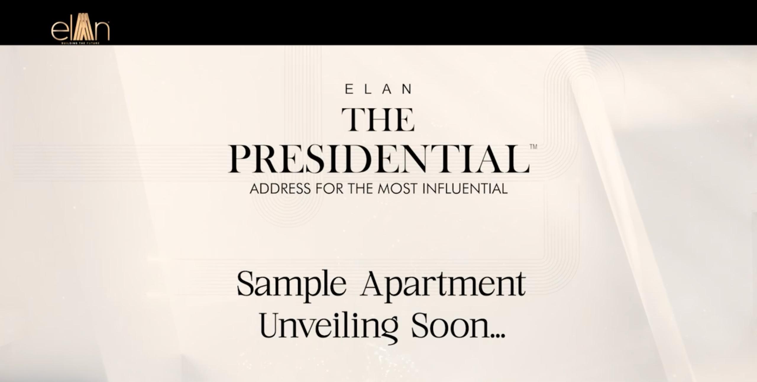 Sample Apartment Unveiling Soon at Elan The Presidential || Discover Luxury Living at Elan The Presidential || Be Among the First to Experience Elan The Presidential Update