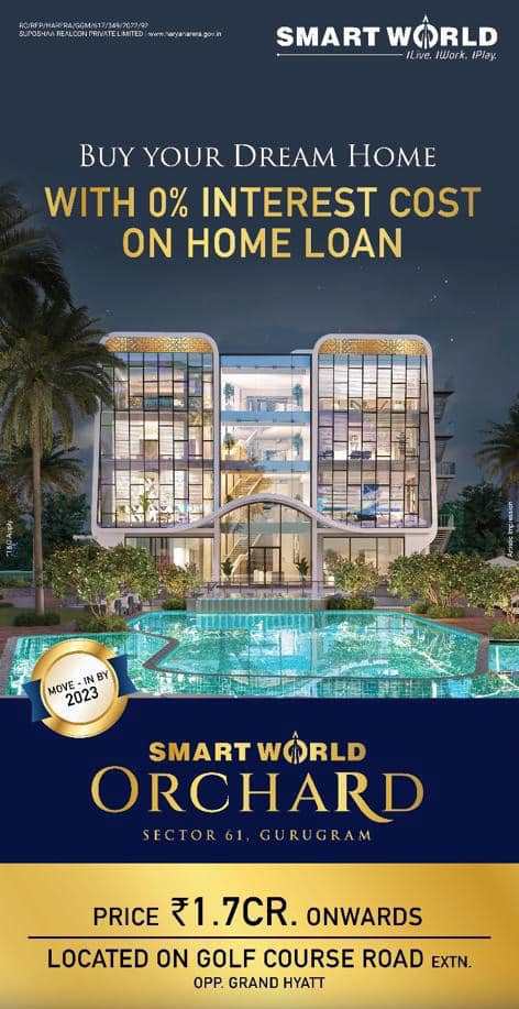 Buy your dream home with 0% interest cost on home loan at Smart World Orchard, Gurgaon Update