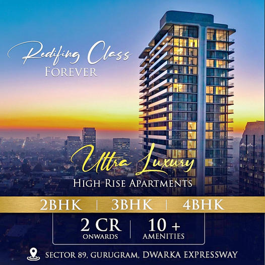 Defining Elegance in the Sky: Ultra Luxury High-Rise Apartments in Sector 89, Gurugram, Dwarka Expressway Update