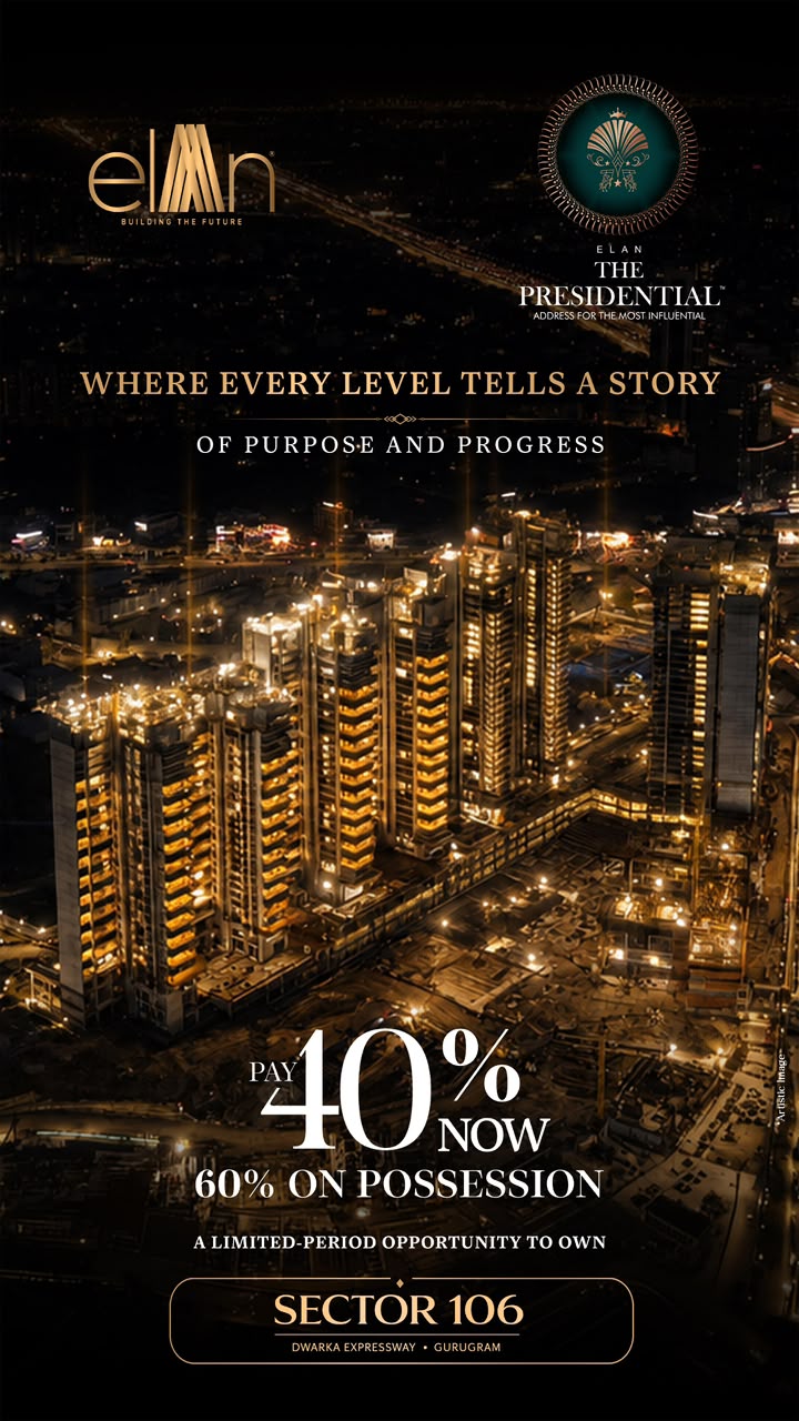 Secure Your New Home at Elan The Presidential || Limited-Time Payment Plan in Gurugram || Own Now with 40% Payment Update