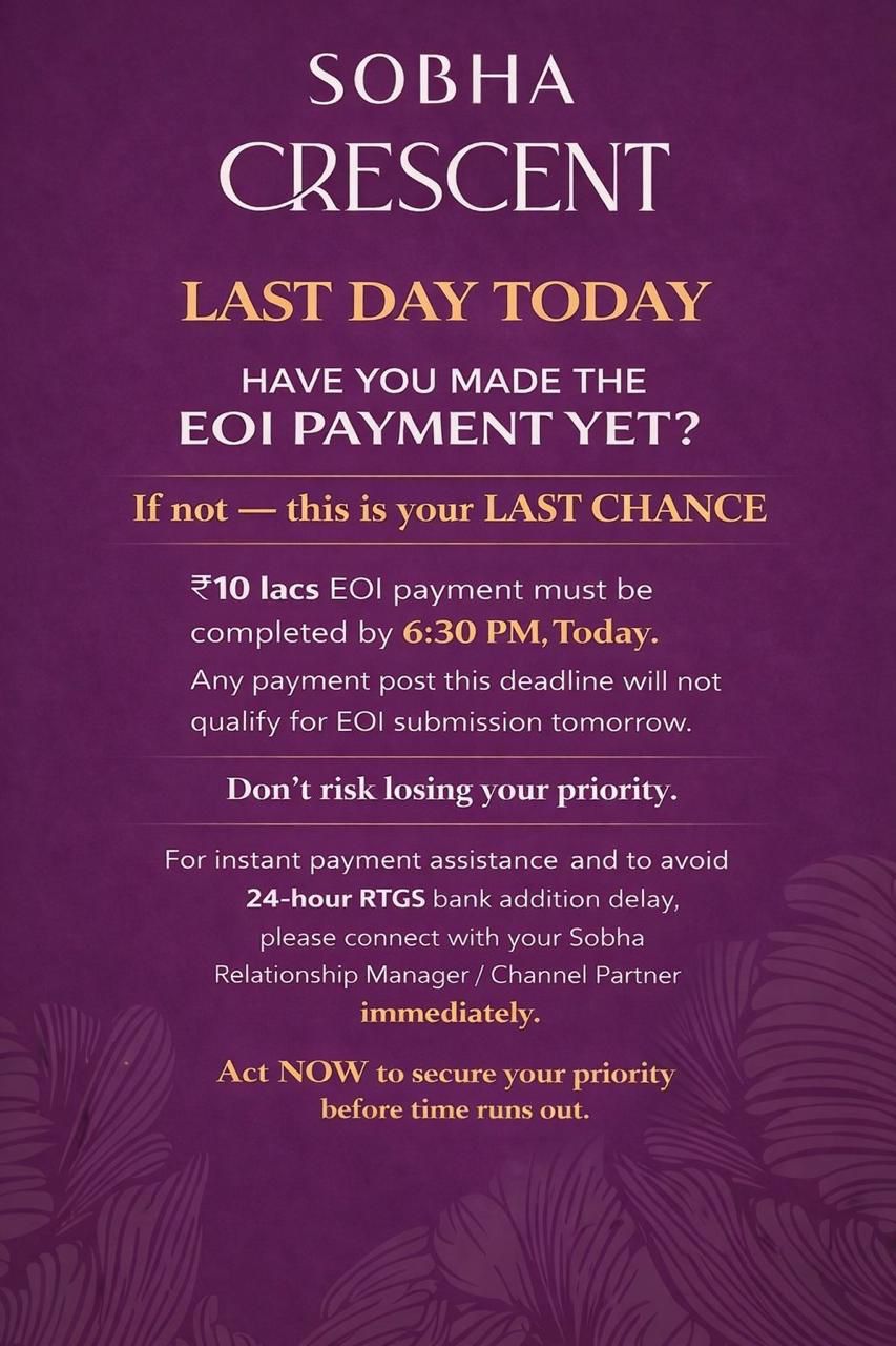 Last Day for Sobha Crescent EOI Payment || Secure Your Priority Now at Sobha Crescent || Final Chance for Sobha Crescent EOI Submission Update