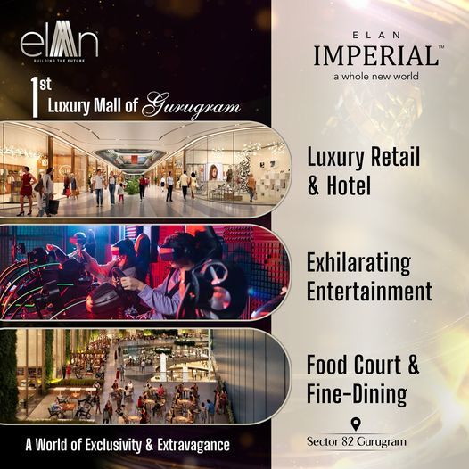 Elan Imperial: Gurugram's First Luxury Mall in Sector 82 Update
