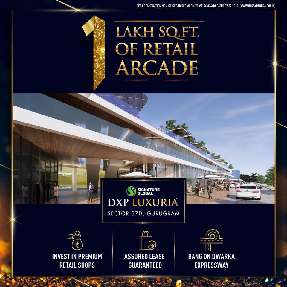 Signature Global's DXP Luxuria: A Magnificent 1 Lakh Sq.Ft. Retail Arcade in Sector 37D, Gurugram Update
