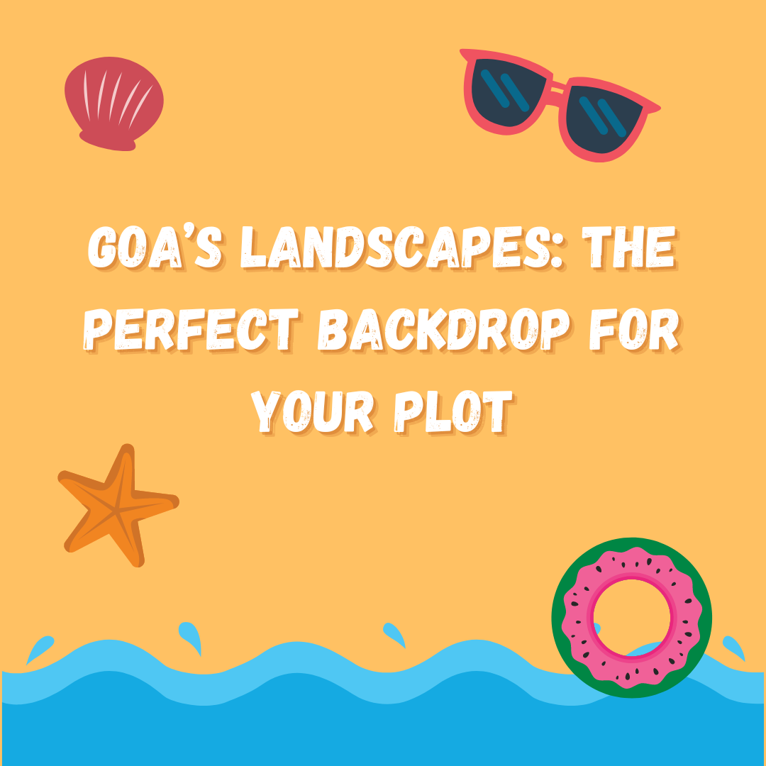 Goa’s Landscapes: The Perfect Backdrop for Your Plot Update