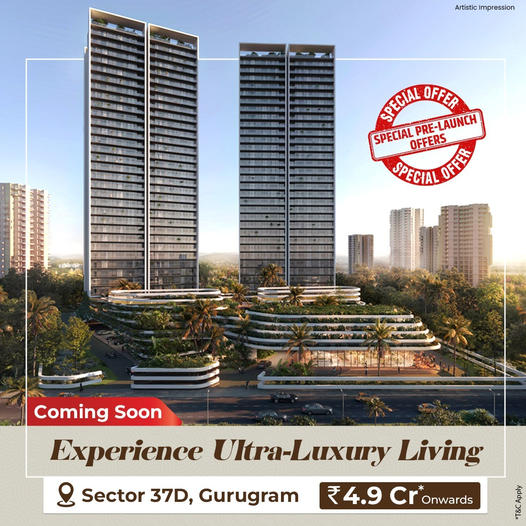 The Pinnacle of Elegance: Pre-Launch Specials at Sector 37D, Gurugram's Ultra-Luxury High-Rises Update