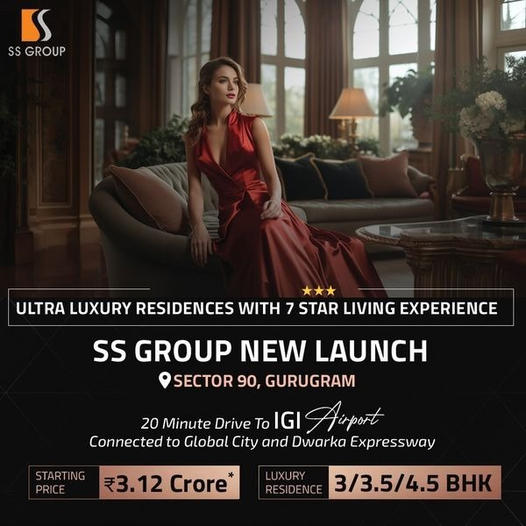 SS Group's Exquisite Launch: 7-Star Ultra Luxury Residences in Sector 90, Gurugram Update