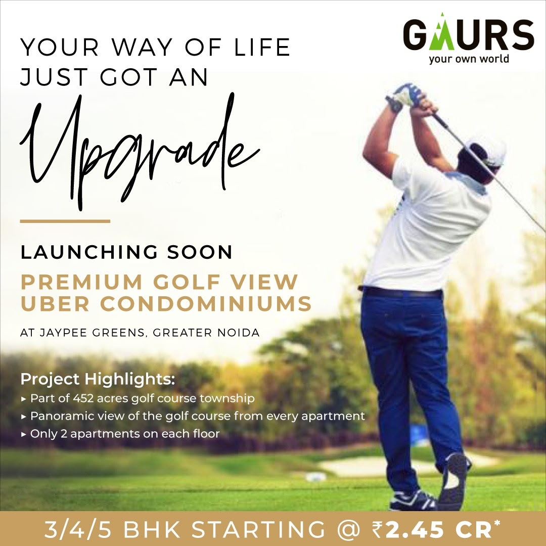 Launching soon premium golf view uber condominiums at Gaur Jaypee Green in Greater Noida Update