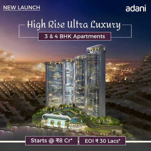 Adani's Towering Achievement: High Rise Ultra Luxury 3 & 4 BHK Apartments Update