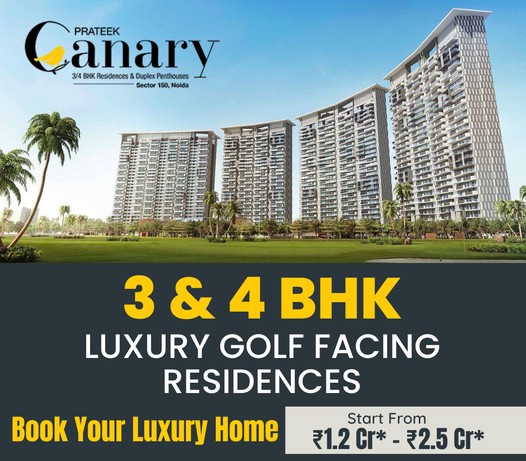 Book your luxury home just Rs 1.20 Cr onwards at Prateek Canary, Noida Update