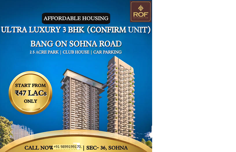 ROF's New Benchmark in Affordable Luxury: 3 BHK Homes at Sector 36, Sohna Road Update