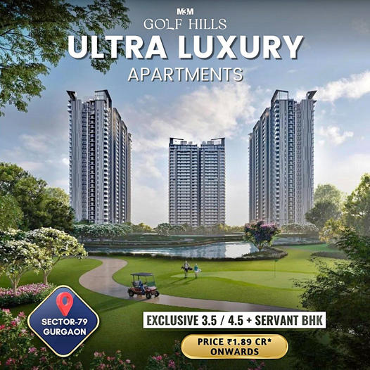 M3M Golf Hills: Indulge in Ultra Luxury Apartments in Sector 79, Gurgaon Update